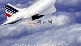 《協(xié)和客機：超音速競賽》紀錄片 Concorde The Supersonic Race (2018)