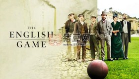 《足球英杰》紀(jì)錄片 The English Game (2020)