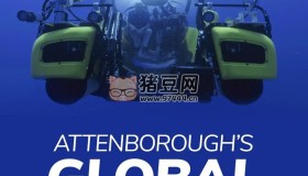 《大衛(wèi)·愛登堡的全球探險(xiǎn)》紀(jì)錄片 David Attenborough’s Global Adventures (2022)