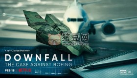 《一落千丈：波音大調(diào)查》紀(jì)錄片 Downfall The Case Against Boeing (2022)