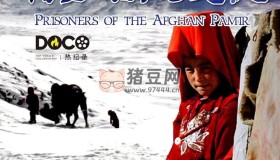 《帕米爾的囚徒》紀(jì)錄片 Prisoners of the Afghan Pamir (2013)