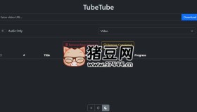 TubeTube：一個(gè)簡(jiǎn)單易用的開(kāi)源YouTube下載工具