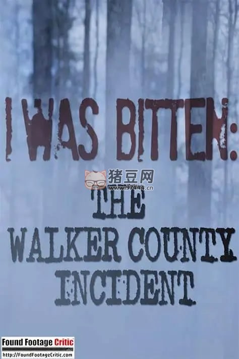 《沃克郡神秘攻擊事件》紀(jì)錄片 I Was Bitten The Walker County Incident (2014)